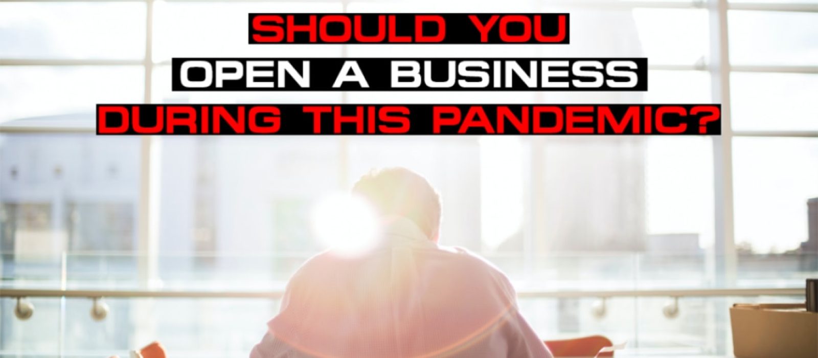 Should You Open A Business During This Pandemic - Sales Ninja Blog