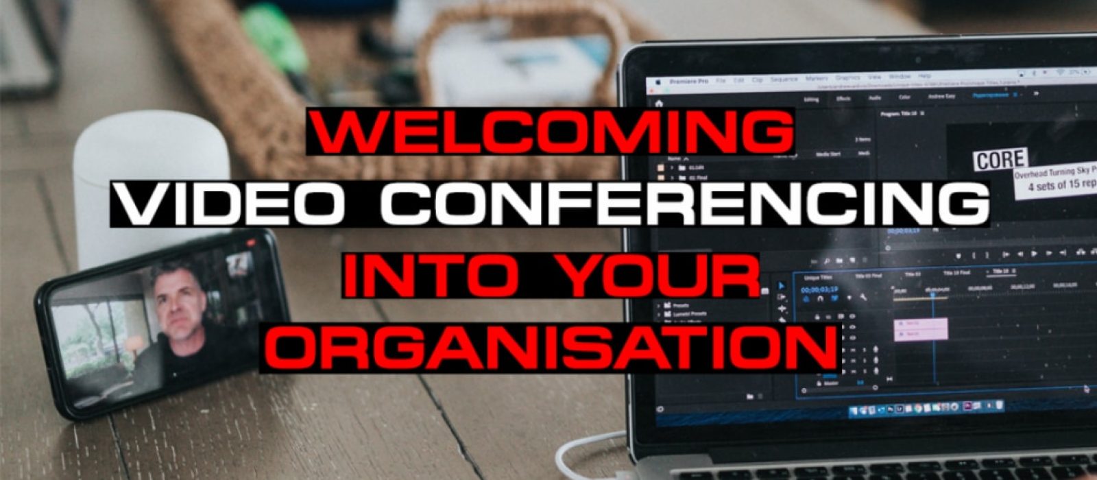 Welcoming Video Conferencing Into Your Organisation - Sales Ninja Blog